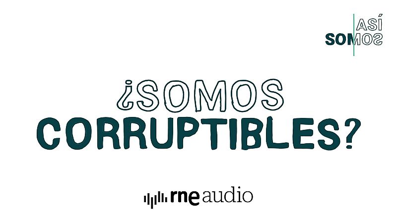 Imagen promocional con la pregunta central "�SOMOS CORRUPTIBLES?" en verde oscuro sobre fondo blanco, acompa�ada del logotipo del p�dcast y la marca de audio.