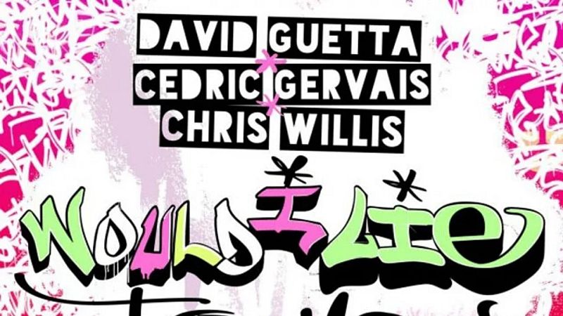 Rebobinando - David Guetta ft. Chris Willis & Cédric Gervais, "Would I Lie to You" - 19/10/26