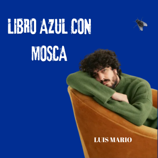 'Mosca azul': un libro de Luis Mario para adentrarse en los rincones más extraños de la realidad