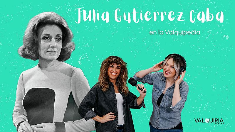 Cartel promocional con retrato en blanco y negro de Julia Gutiérrez Caba a la izquierda y las integrantes de Valquiria Teatro sonrientes abajo a la derecha.