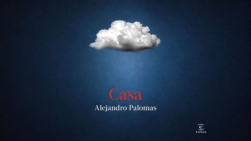 Portada del libro «Casa» de Alejandro Palomas con fondo azul marino, una nube blanca y letras rojas y blancas.