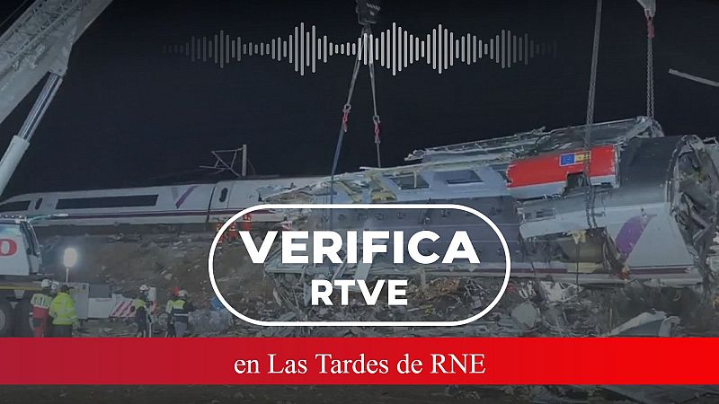 VerificaRTVE desmiente bulos sobre el accidente ferroviario de Urda en Las Tardes de RNE