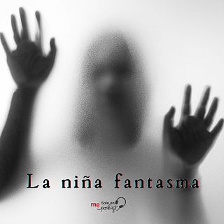 Ficciones sonoras binaurales - Capítulo 2: La niña fantasma