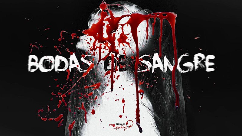 Sonido binaural: Bodas de sangre - Escuchar ahora
