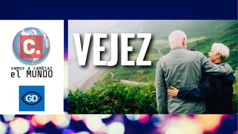 'Redefine vejez' - Change.org - "Vamos a cambiar el mundo" - Escuchar ahora