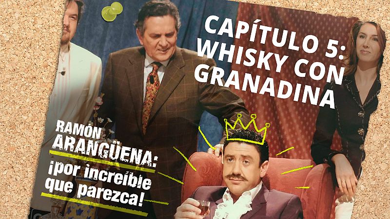 Ramón Arangüena: ¡Por increíble que parezca! - Capítulo 5: Whisky con granadina