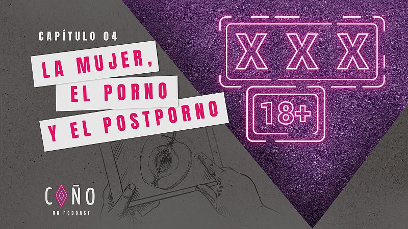 '¡Coño, un podcast!' - Capítulo 4: La mujer, el porno y el postporno