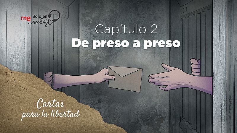 Cartas para la libertad - Capítulo 2: De preso a preso - Escuchar ahora