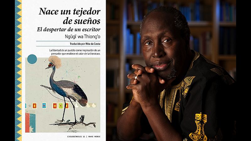 La LiBéLuLa - Nace un tejedor de sueños. El despertar de un escritor (Ngugi wa Thiong'o, ed. Rayo Verde) - 03/07/20