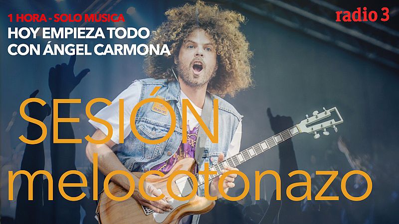 Hoy empieza todo con Ángel Carmona - "#SesiónMelocotonazo": Tina Turner, Wolfmother, Billie Eilish... - 26/11/20