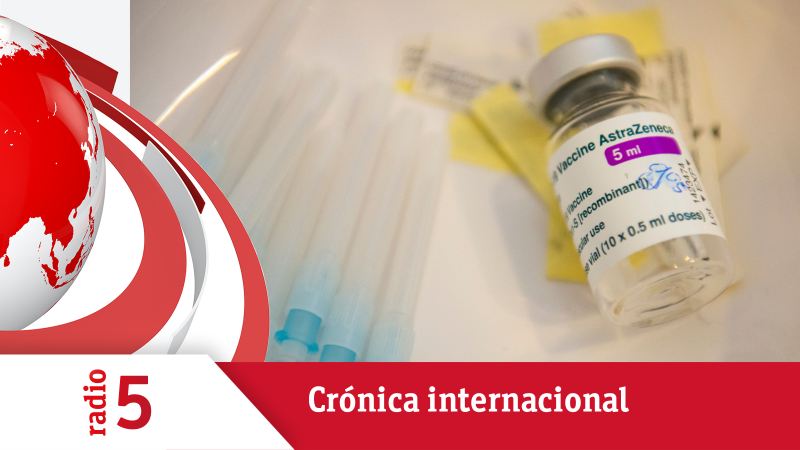 Crónica Internacional - AstraZeneca, en el punto de mira en Europa - Escuchar ahora
