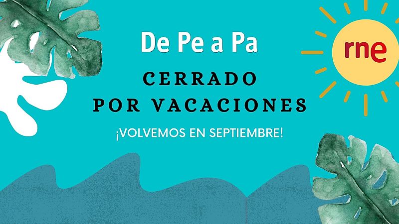 Las mañanas de RNE con Pepa Fernández - Pepa Fernández de 'De pe a pa' de RNE despide la temporada