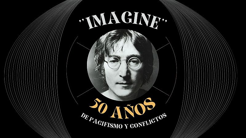 Máster RNE - "Imagine": 50 años de pacifismo y conflictos - 31/07/21