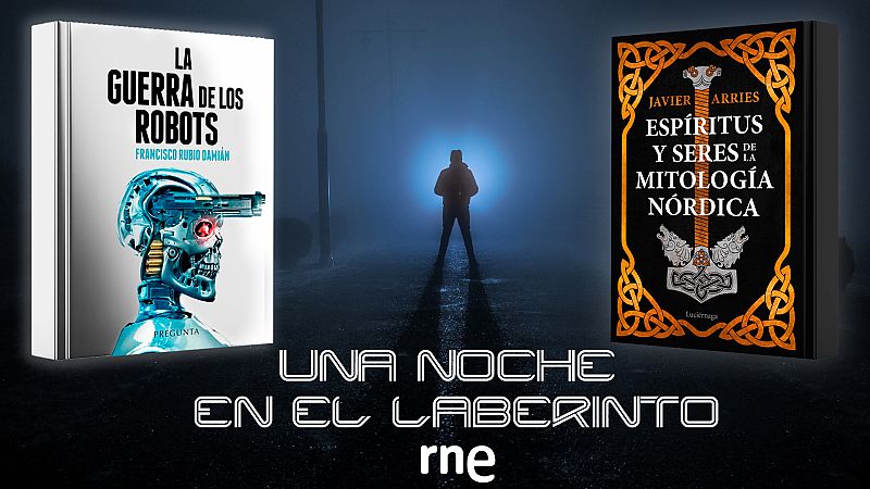 Una noche en el laberinto - #51 "Espíritus y seres de la mitología nórdica" "La guerra de los Robots" - Escuchar ahora
