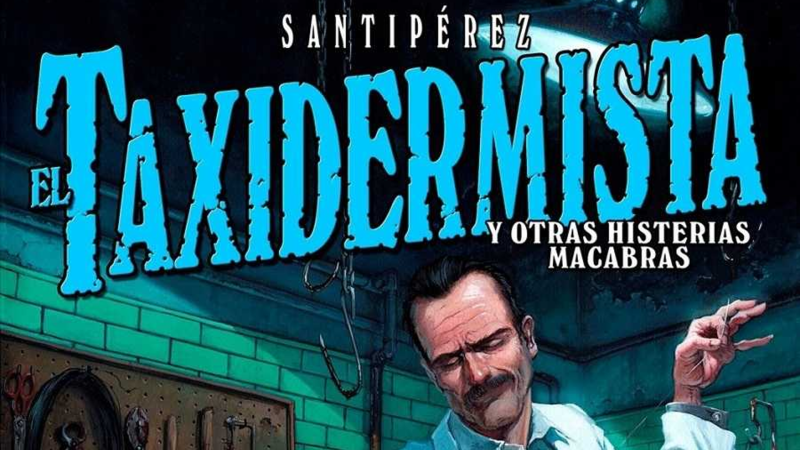Viñetas y bocadillos - Santipérez, 'El taxidermista y otras histerias macabras' - 06/12/21