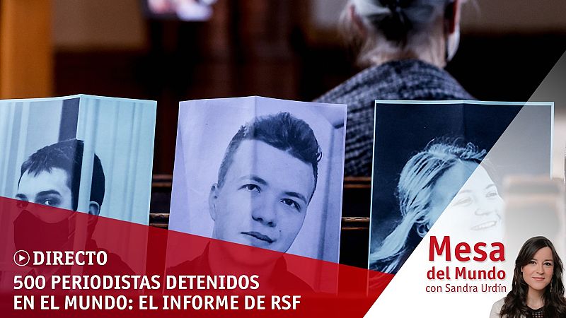 24 horas - Mesa del mundo: 500 periodistas detenidos en el mundo - Escuchar ahora