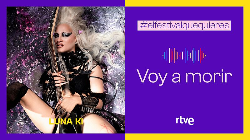 Luna Ki participa en el Benidorm Fest con el tema "Voy a morir" - Escuchar ahora