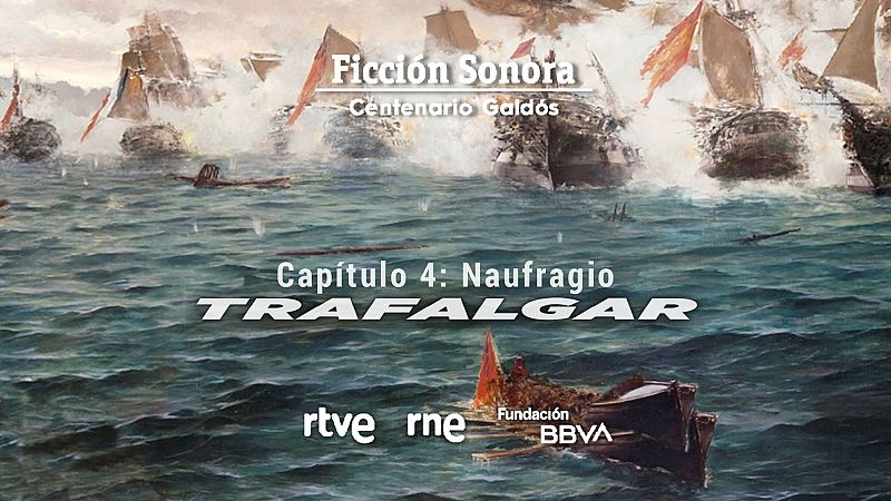 Trafalgar - Captulo 4: "Naufragio" - Escuchar ahora