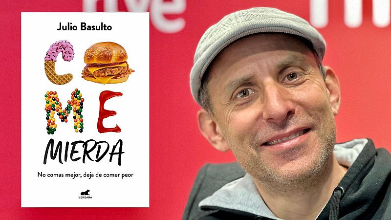 Vida sana con Julio Basulto - 'Come mierda. No comas mejor, deja de comer peor' - 06/03/22