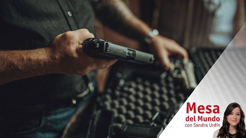 24 horas - Mesa del mundo: la falta de control en las armas de fuego - Escuchar ahora