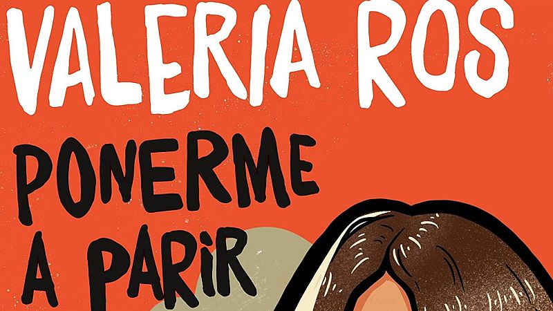 Tarde lo que tarde - 'Ponerme a Parir', el nuevo libro de Valeria Ros - 08/06/22