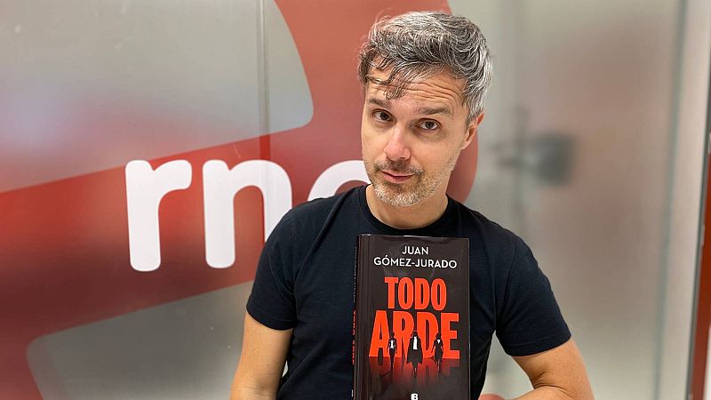 Las Tardes de RNE - Juan Gómez Jurado presenta 'Todo arde' - Escuchar ahora