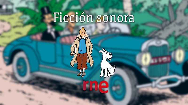 El ojo crítico - ¿Cómo se convierte un cómic en ficción sonora? Tintín en RNE - Escuchar ahora