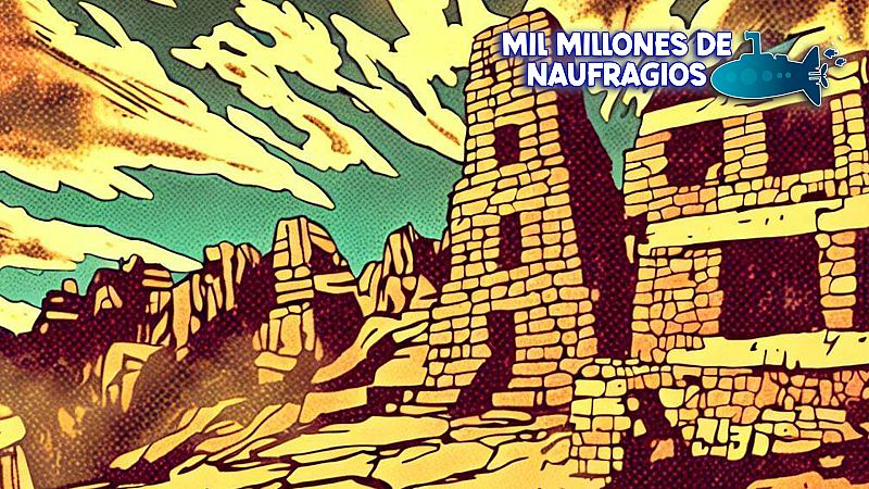 Mil millones de naufragios - Episodio 14 - Expedición a los Andes - Escuchar ahora