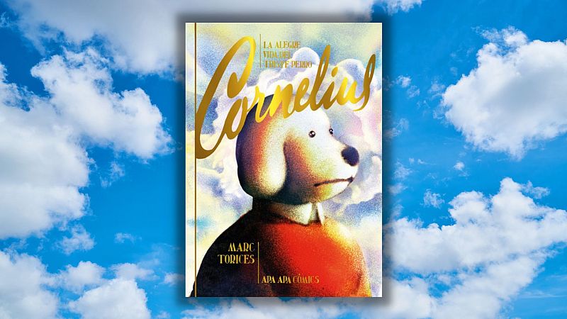 El ojo crítico - 'La alegre vida del triste perro Cornelius' de Marc Torices - Escuchar ahora