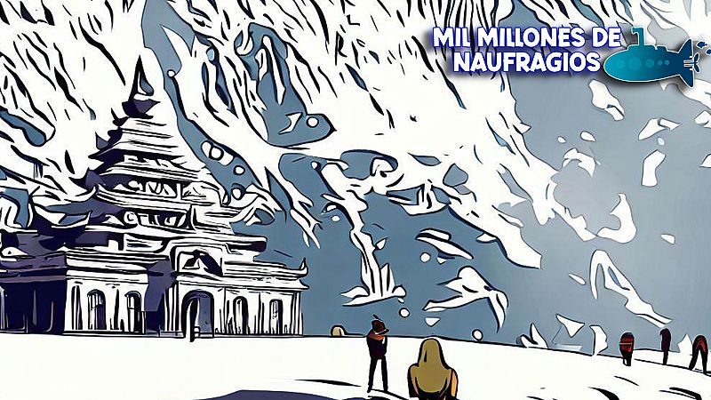 Mil millones de naufragios - Episodio 20 - Tras la pista del Yeti - Escuchar ahora