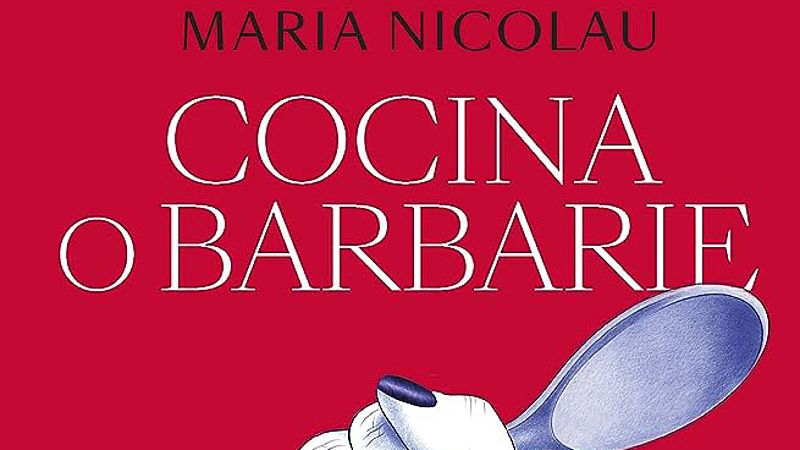 Come sano y calla - 'Cocina o barbarie' con María Nicolau - 17/09/23