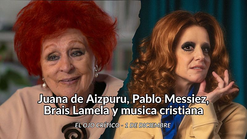 El ojo crítico - Juana de Aizpuru, Messiez, Brais Lamela y musica cristiana