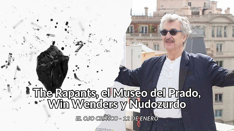 El ojo crítico - The Rapants, el Museo del Prado, Win Wenders y Nudozurdo - Escuchar ahora