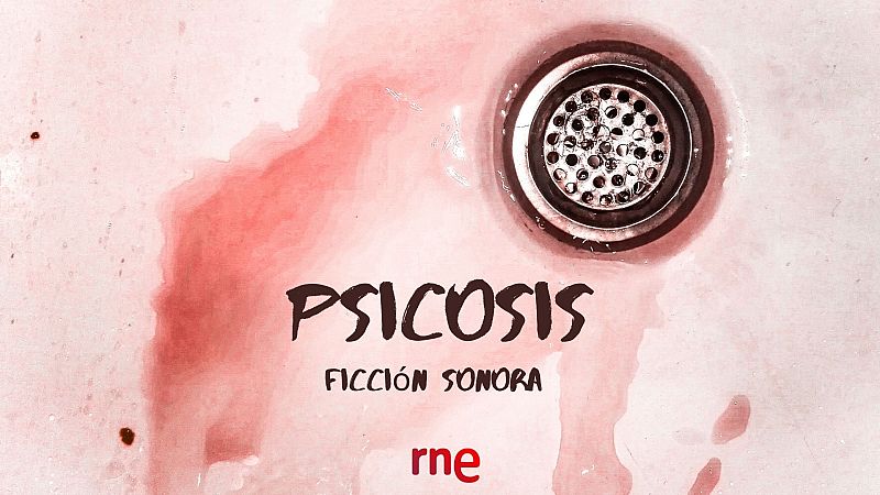 Ficción sonora - Psicosis - 09/02/10 | Escuchar
