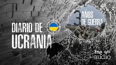 Diario de Ucrania - Tres años de guerra: un país destrozado que busca la paz - Escuchar ahora
