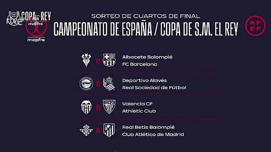 Albacete-Bar�a, Alav�s-Real Sociedad, Valencia-Athletic y Betis-Atl�tico; emparejamientos de cuartos de final de la Copa
