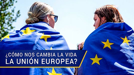 Cmo nos cambia la vida la Unin Europea