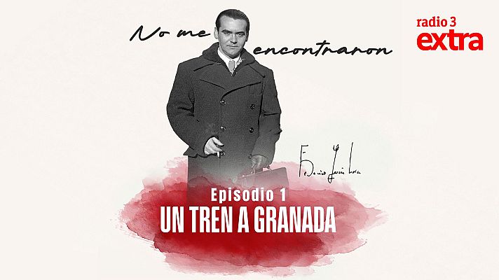 No me encontraron - Episodio 1 - Un tren a Granada