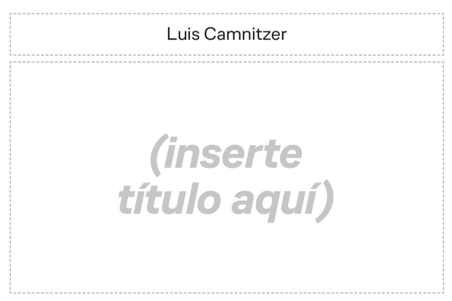Retrospectiva dedicada a Luis Camnitzer titulada ‘(inserte título aquí)’ en CCCC