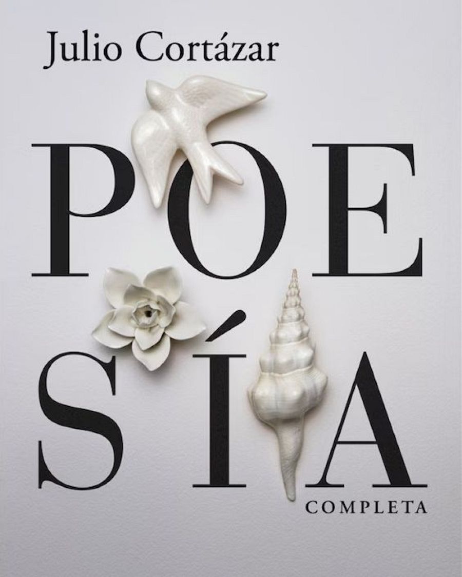 'Poesía completa'. Julio Cortázar (Alfaguara)
