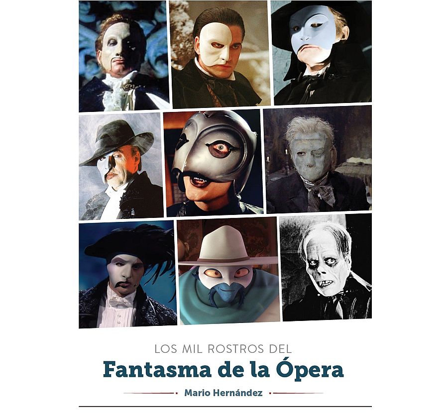 La portada del libro de Mario Hernández, editado por Diábolo Ediciones, exhibe múltiples imágenes del Fantasma de la Ópera. Se aprecian diferentes interpretaciones del personaje a través de máscaras, maquillaje y vestuario, mostrando la diversidad de representaciones.