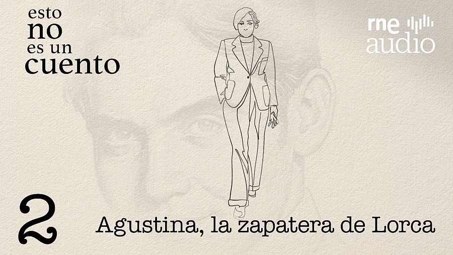 Ilustración lineal de una mujer con traje, sobre un fondo difuminado que sugiere un rostro, promocionando un podcast de RNE Audio. El episodio se titula "Agustina, la zapatera de Lorca".