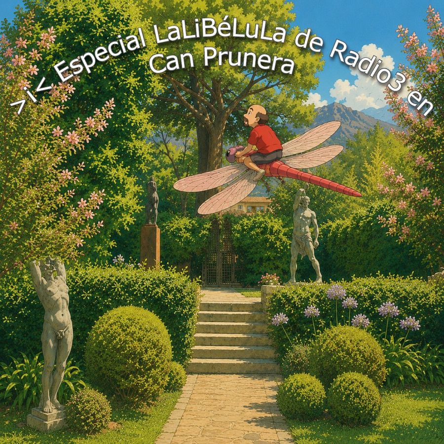 Ilustración de un jardín clásico con un personaje en una libélula gigante, anunciando "Especial LaLiBéLuLa de Radio3 en Can Prunera".