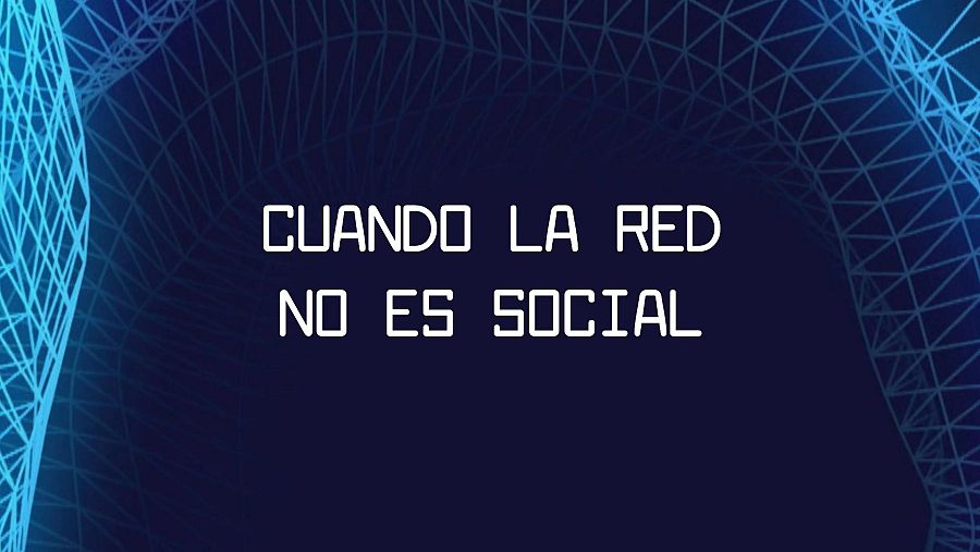 "Cuando la red no es social", un documental de producción propia