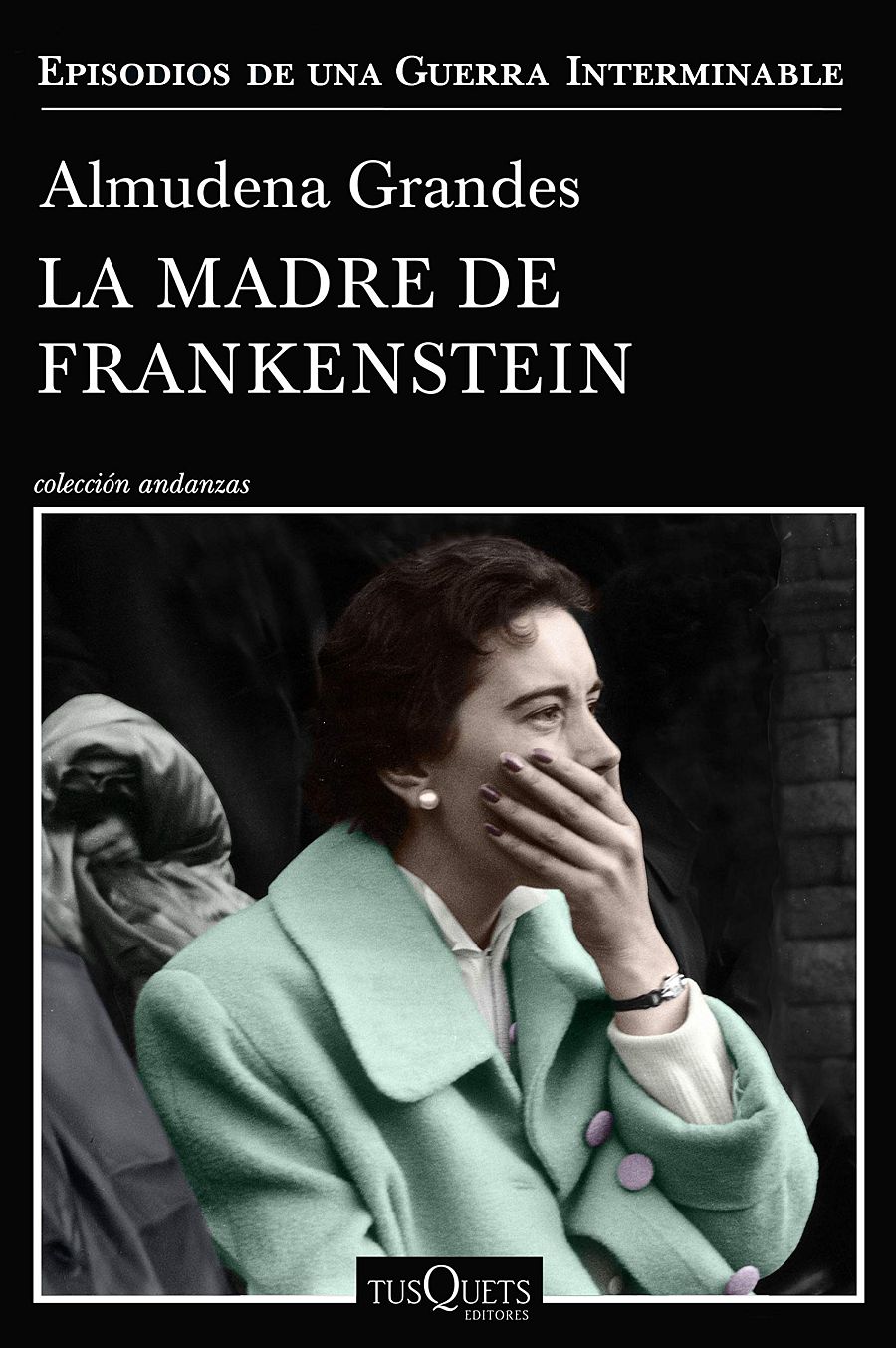 'La madre de Frankenstein' de Almudena Grandes, uno de sus "Episodios de una guerra interminable"
