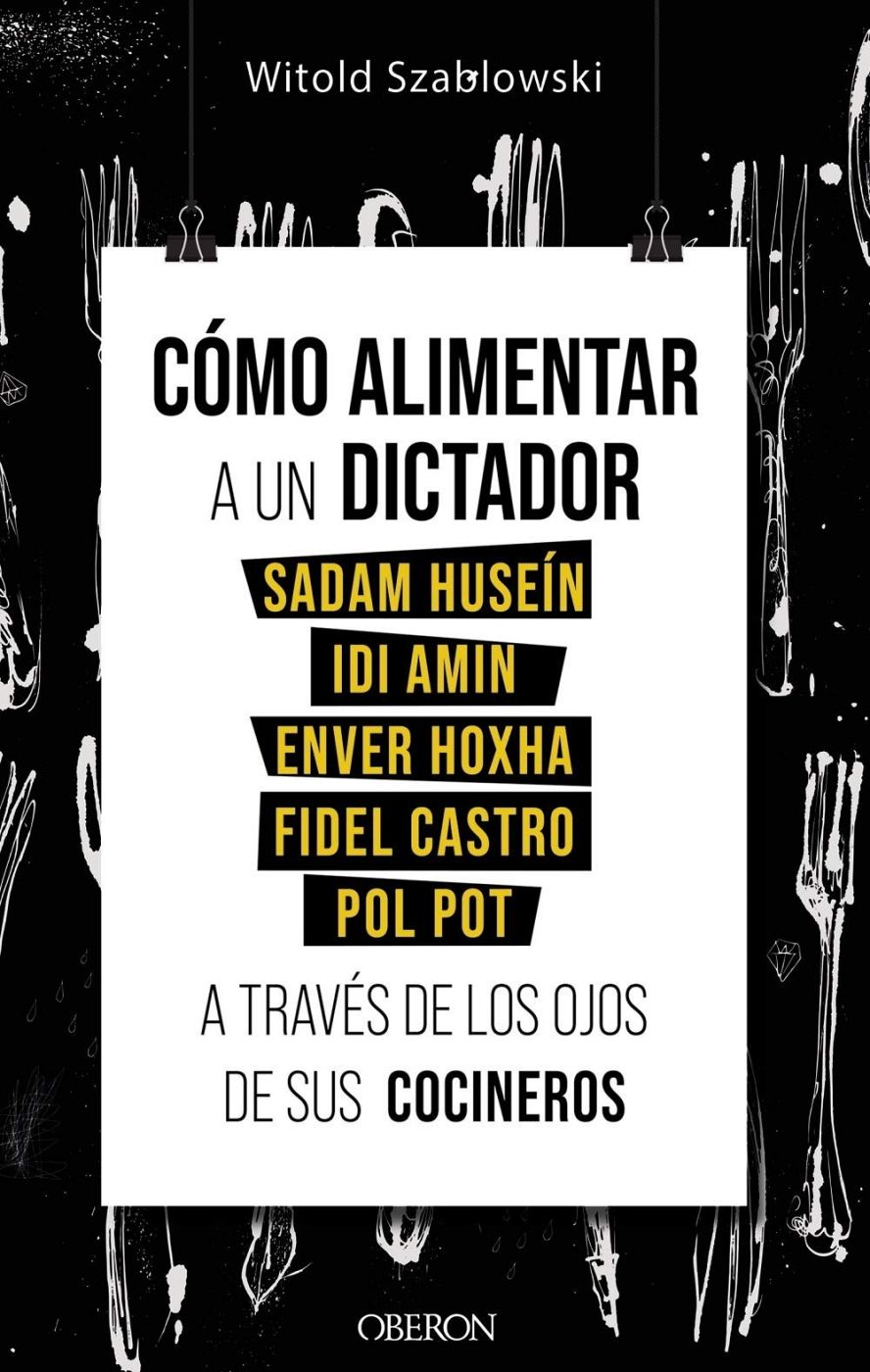 Libro 'Cómo alimentar a un dictador' del periodista Witold Szablowski