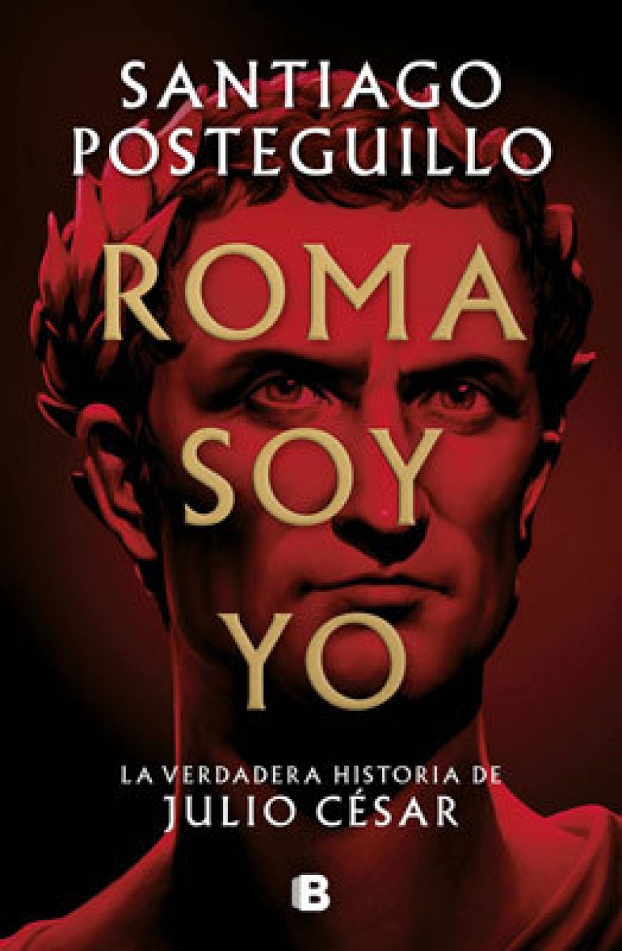 Roma soy yo (Ediciones B), de Santiago Posteguillo