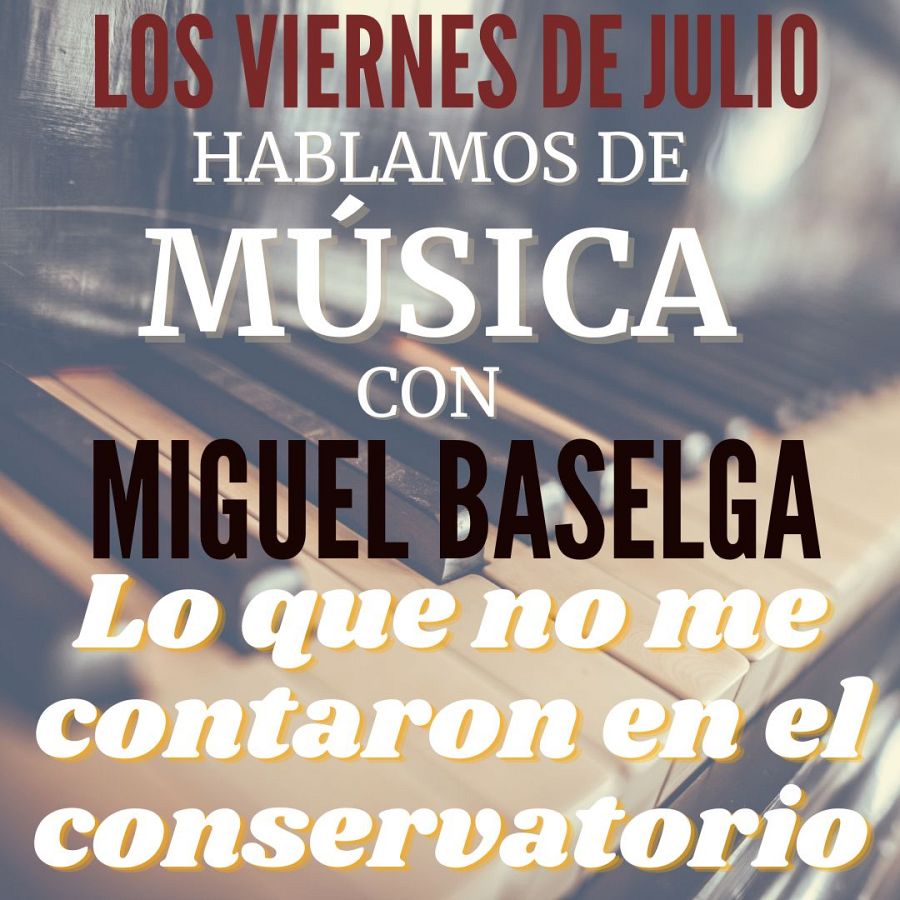 Miguel Baselga, pianista y docente de la Real Escuela Superior de Arte Dramático (RESAD), presenta la sección "Lo que no me contaron en el conservatorio"