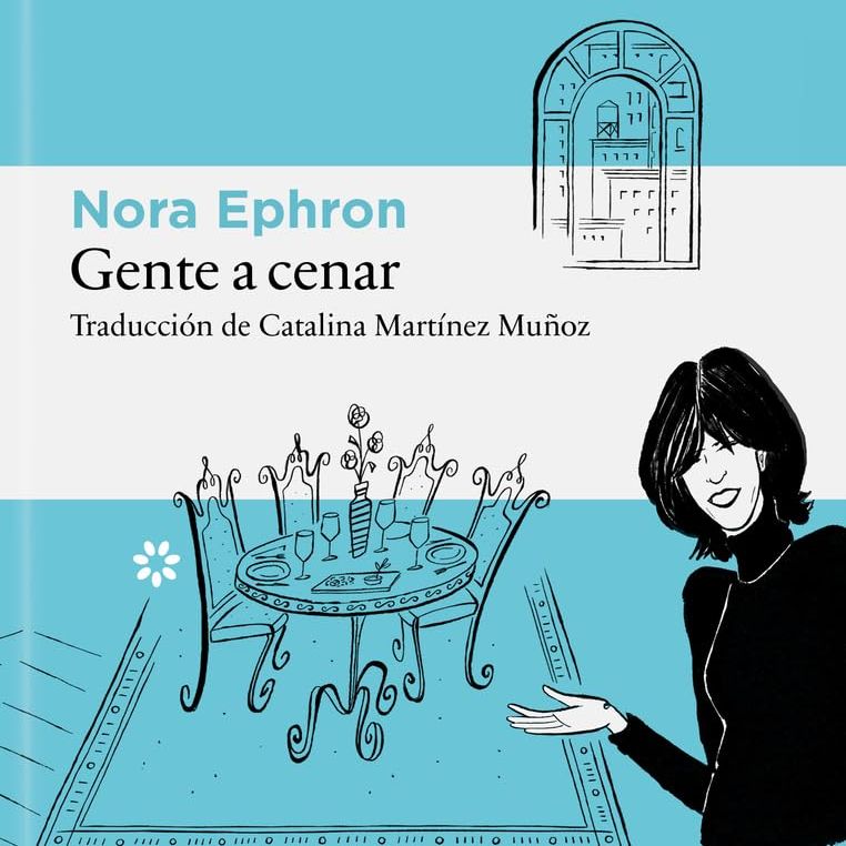 Conversaciones entre amigas - 'Gente a cenar', de Nora Ephron
