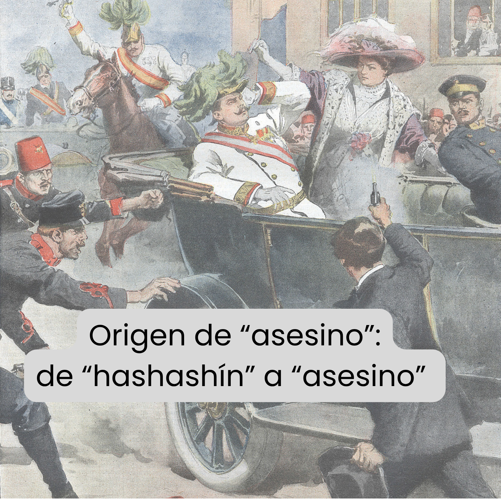 Crónica de España - 1914: origen etimológico de "archiduque" y "asesino"
